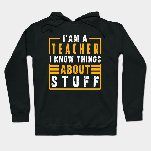 Im a teacher i know things about stuff Hoodie by Ksarter